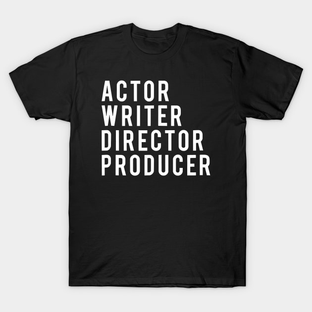 Actor Writer Director Producer T-Shirt by Yann Van Campfort